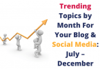 trending topics by month for your blog and social media