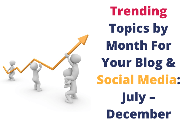 trending topics by month for your blog and social media