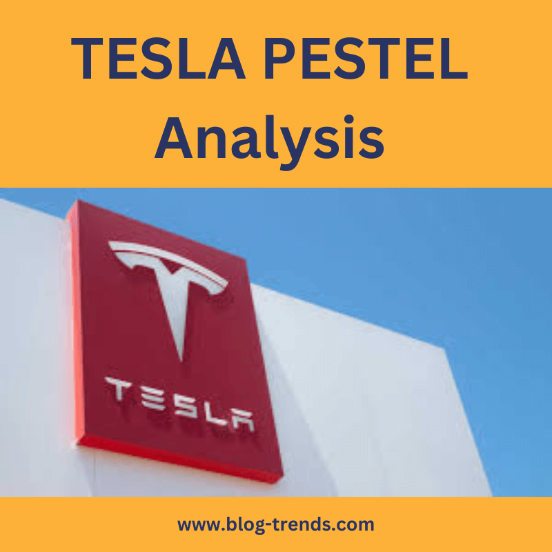 Tesla pestel analysis 2023, pestle analysis of Tesla, inc