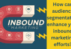 How can audience segmentation enhance your inbound marketing efforts in 2023?