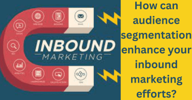 How can audience segmentation enhance your inbound marketing efforts in 2024?