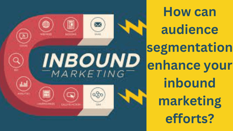 How can audience segmentation enhance your inbound marketing efforts in 2023?