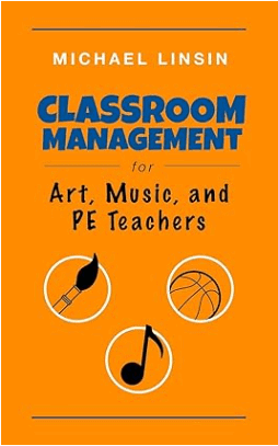 book Classroom Management for Art, Music, and PE Teachers by Michael Linsin, best books of classroom management books in 2024