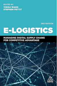 book E-logistics, managing digital supply chains for competitive Advantage by Yingli Wang and Stephen Petit, the best book of e-logistics and supply chain management of 2024