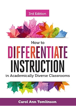 How to Differentiate Instruction in Academically Diverse Classrooms by Carol Ann Tomlinson
