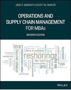 Operations and Supply Chain Management for MBAs, by Jack R. Meredith and Scott M. Shafer, the best operations management book for MBA in 2024.