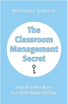 book The Classroom Management Secret, And 45 Other Keys to a Well-Behaved Class by Michael Linsin, top books for classroom management books of 2024