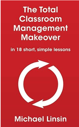 book The Total Classroom Management Makeover, in 18 short, simple lessons by Michael Linsin, top books on classroom management books