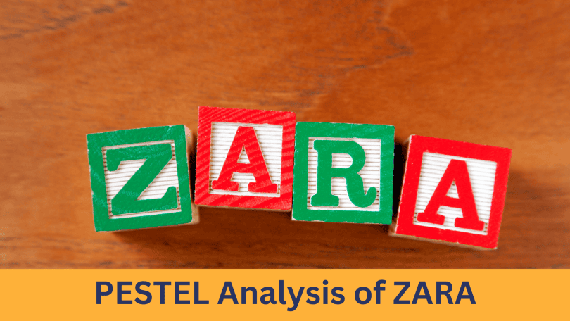 Zara pestle analysis 2024, pestel analysis of zara