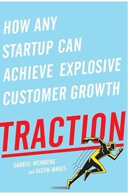 book-Traction-How-Any-Startup-Can-Achieve-Explosive-Customer-Growth-by-Gabriel-Weinberg-and-Justin-Mares